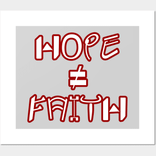 Hope ≠ Faith T-Shirt Posters and Art